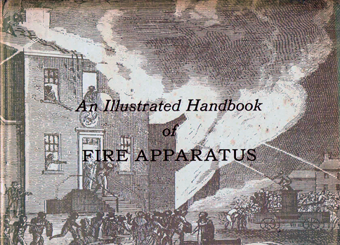 An illustrated Handbook of Fire Apparatus